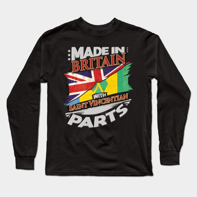 Made In Britain With Saint Vincentian Parts - Gift for Saint Vincentian From St Vincent And The Grenadines Long Sleeve T-Shirt by Country Flags